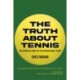 The Truth About Tennis: The Definitive Guide for the Recreational Player