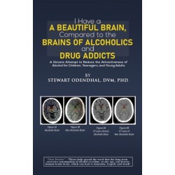 I Have a Beautiful Brain, Compared to the Brains of Alcoholics and Drug Addicts: A Sincere Attempt to Reduce the Attractiveness of Alcohol for Children, Teenagers, and Young Adults