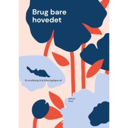Brug bare hovedet: En studiebog til at blive dygtigere af