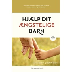 Hjælp dit ængstelige barn: En trin for trin-guide til forældre - ny, revideret udgave