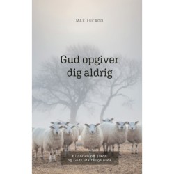 Gud opgiver dig aldrig: Historien om Jakob og Guds ufattelige nåde