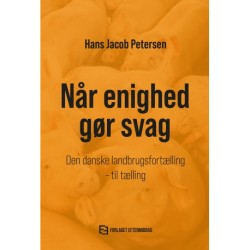Når enighed gør svag: Den danske landbrugsfortælling - til tælling