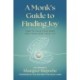 A Monk's Guide to Finding Joy: How to Train Your Mind and Transform Your Life