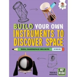 Build Your Own Instruments to Discover Space
