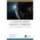 The South Asian Energy Corridor: Toward Sustainability and Security