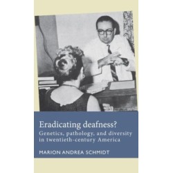 Eradicating Deafness?: Genetics, Pathology, and Diversity in Twentieth-Century America