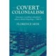 Covert Colonialism: Governance, Surveillance and Political Culture in British Hong Kong, c. 1966-97
