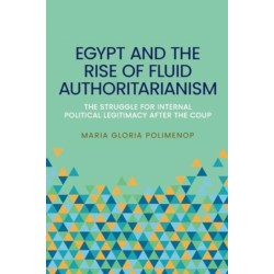Egypt and the Rise of Fluid Authoritarianism: Political Ecology, Power and the Crisis of Legitimacy