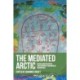 The Mediated Arctic: Poetics and Politics of Contemporary Circumpolar Geographies