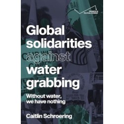 Global Solidarities Against Water Grabbing: Without Water, We Have Nothing