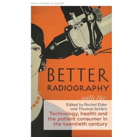 Technology, Health, and the Patient Consumer in the Twentieth Century