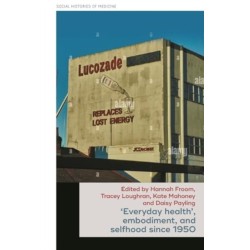 ‘Everyday Health’, Embodiment, and Selfhood Since 1950