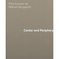 Center and Periphery: Five Houses by Mikael Bergquist