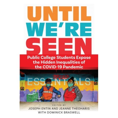 Until We're Seen: Public College Students Expose the Hidden Inequalities of the COVID-19 Pandemic