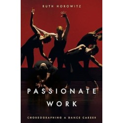 Passionate Work: Choreographing a Dance Career