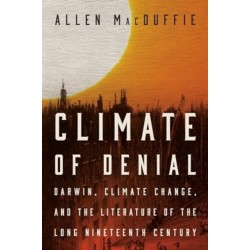 Climate of Denial: Darwin, Climate Change, and the Literature of the Long Nineteenth Century