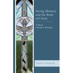 Saving Memory and the Body of Christ: A Moral Liturgical Theology