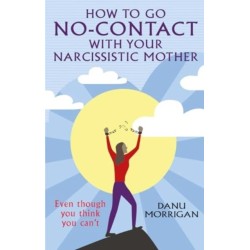 How to go No-Contact with Your Narcissistic Mother: Even though you think you can't
