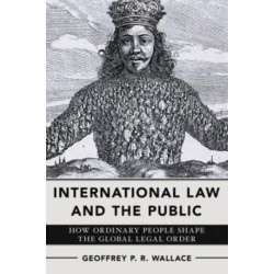 International Law and the Public: How Ordinary People Shape the Global Legal Order