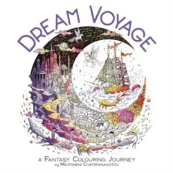 Dream Voyage: A Fantasy Colouring Journey