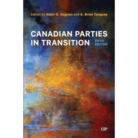 Canadian Parties in Transition, Fifth Edition