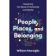 People, Places, and Belonging: Deepening Our Sense of Community and Identity