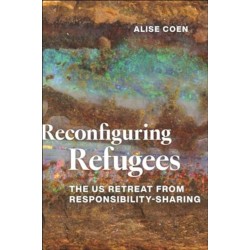 Reconfiguring Refugees: The US Retreat from Responsibility-Sharing