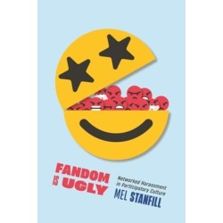 Fandom Is Ugly: Networked Harassment in Participatory Culture