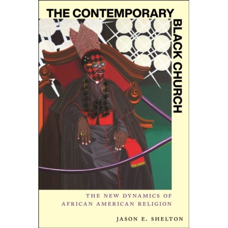 The Contemporary Black Church: The New Dynamics of African American Religion