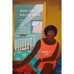 How We Write Now: Living with Black Feminist Theory