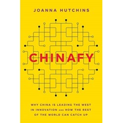 Chinafy: Why China is leading the West  in innovation and how the rest  of the world can catch up