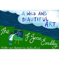A Wild and Beautiful Art: The Life of Joan Eardley