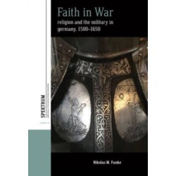 Faith in War: Religion and the Military in Germany, c.1500-1650