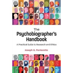 The Psychobiographer's Handbook: A Practical Guide to Research and Ethics