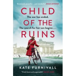 Child of the Ruins: a gripping, heart-breaking and unforgettable World War Two historical thriller