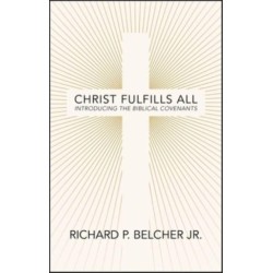 Christ Fulfills All: Introducing the Biblical Covenants
