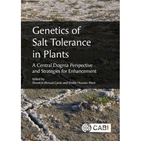 Genetics of Salt Tolerance in Plants: A Central Dogma Perspective and Strategies for Enhancement