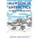 Mawson in Antarctica: To the Ends of the Earth