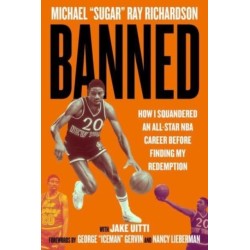 Banned: How I Squandered an All-Star NBA Career Before Finding My Redemption