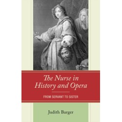 The Nurse in History and Opera: From Servant to Sister