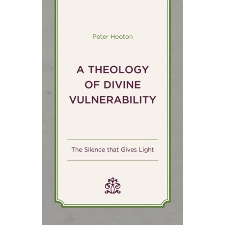 A Theology of Divine Vulnerability: The Silence that Gives Light