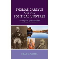Thomas Carlyle and the Political Universe: From American Transcendentalism to an Elusive Post-Liberalism