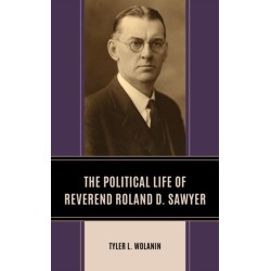 The Political Life of Reverend Roland D. Sawyer