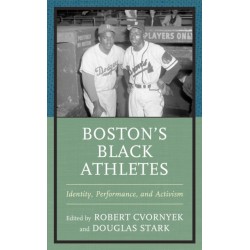 Boston’s Black Athletes: Identity, Performance, and Activism