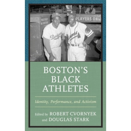 Boston’s Black Athletes: Identity, Performance, and Activism