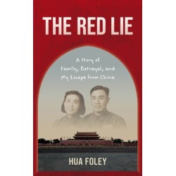 The Red Lie: A Story of Family, Betrayal, and My Escape from China