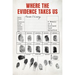 Where the Evidence Takes Us: A Memoir of a Scotland Yard Detective