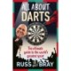 All About Darts: The ultimate guide to the world's greatest sport