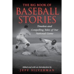 The Big Book of Baseball Stories: Timeless and Compelling Tales of Our National Game