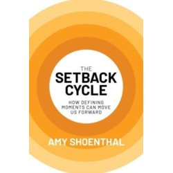 The Setback Cycle: How Defining Moments Can Move Us Forward